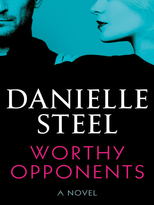 Title details for Worthy Opponents by Danielle Steel - Available
